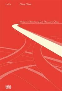 China China Western Architects and City Planners in China /anglais