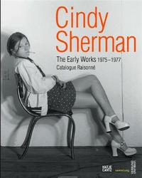 Cindy Sherman The Early Works 1975-1977 Catalogue Raisonne /anglais