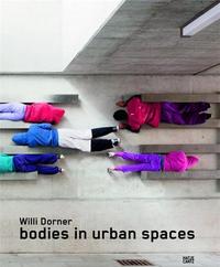 Willi Dorner Bodies in Urban Spaces /anglais/allemand