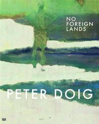 Peter Doig No Foreign Lands /anglais