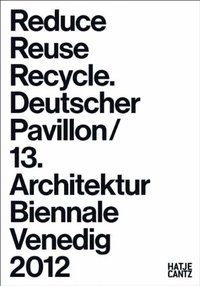 Reduce Reuse Recycle Deutscher Pavillon /allemand