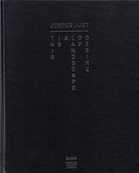 Jesper Just Landscape of Desire /ANGLAIS/ALLEMAND/DANOIS