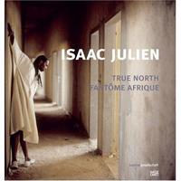 Isaac Julien True North - Fantome Afrique /anglais/allemand