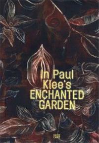 In Paul Klee's Enchanted Garden /anglais