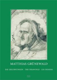 MATTHIAS GRUNEWALD THE DRAWINGS /FRANCAIS/ANGLAIS/ALLEMAND