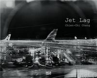 Chien-Chi Chang Jet Lag /anglais