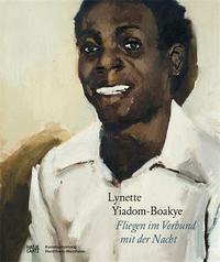 LYNETTE YIADOM-BOAKYE : FLIEGEN IM VERBUND MIT DER NACHT /ALLEMAND
