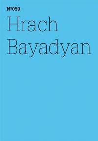 Documenta 13 Vol 59 Hrach Bayadyan /anglais/allemand