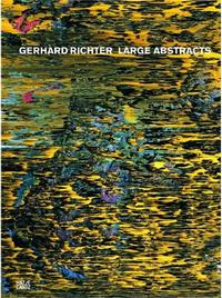 Gerhard Richter Large Abstracts /anglais