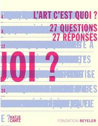 L'art c'est quoi? 27 questions 27 reponses /franCais