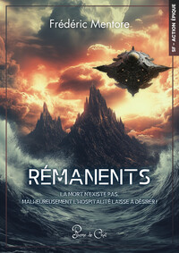 Rémanents - La mort n'existe pas, malheureusement l'hospitalité laisse à désirer !