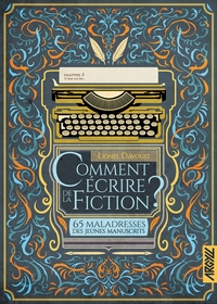 Comment écrire de la fiction ? T5 - 65 maladresses des jeune