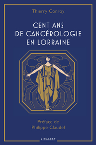 CENT ANS DE CANCEROLOGIE EN LORRAINE