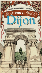 DIJON c'est VOUS l'guide !