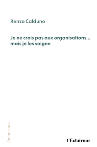 JE NE CROIS PAS AUX ORGANISATIONS... MAIS JE LES SOIGNE