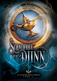 LA SCIENTIFIQUE ET LE DJINN - LA GUILDE DES SUPRAS T2 - ILLUSTRATIONS, COULEUR