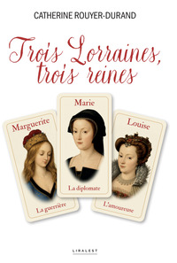 Trois Lorraines, trois reines