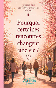 Pourquoi certaines rencontres changent une vie ?