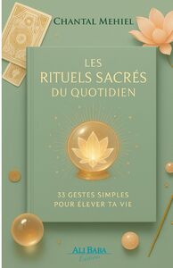 Les Rituels Sacrés du Quotidien