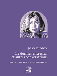 JOAN DIDION, LE DERNIER ENTRETIEN ET AUTRES CONVERSATIONS