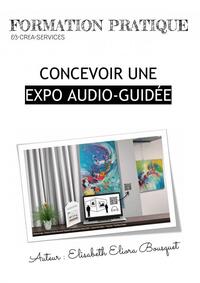 CONCEVOIR UNE EXPO AUDIO-GUIDÉE