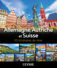 Allemagne, Autriche et Suisse - 25 itinéraires de rêve