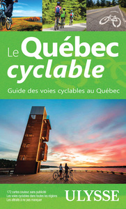 LE QUEBEC CYCLABLE - GUIDE DES VOIES CYCLABLES AU QUEBEC