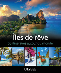 Îles de rêve - 50 itinéraires autour du monde