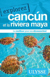 EXPLOREZ CANCUN ET LA RIVIERA MAYA