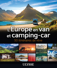 L'EUROPE EN VAN ET CAMPING-CAR - 50 ITINERAIRES DE REVE