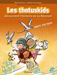 LES THOTUSKIDS DECOUVRENT L'HISTOIRE DE LA REUNION