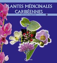 PLANTES MEDICINALES CARIBEENNES - T03 - PLANTES MEDICINALES CARIBEENNES - TOME 3