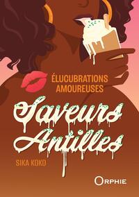 ELUCUBRATIONS AMOUREUSES : SAVEURS ANTILLES