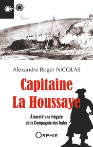 CAPITAINE LA HOUSSAYE : A BORD D'UNE FREGATE DE LA COMPAGNIE DES INDES