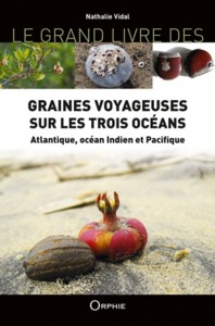 LE GRAND LIVRE DES GRAINES VOYAGEUSES SUR LES TROIS OCEANS - ATLANTIQUE, OCEAN INDIEN ET PACIFIQUE