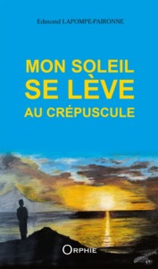 Mon soleil se lève au crépuscule - roman