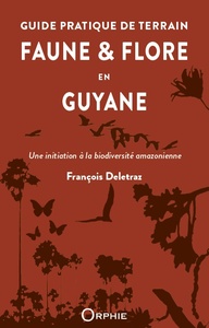 GUIDE PRATIQUE DE TERRAIN - FAUNE & FLORE EN GUYANE