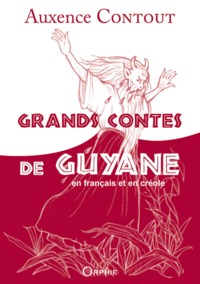 GRANDS CONTES DE GUYANE EN FRANCAIS ET EN CREOLE