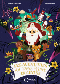 LES AVENTURES DU PERE NOEL EN GUYANE.