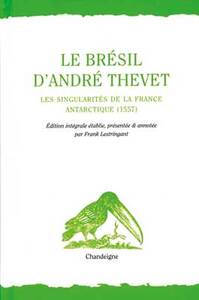 LE BRESIL D'ANDRE THEVET - LES SINGULARITES DE LA FRANCE ANT