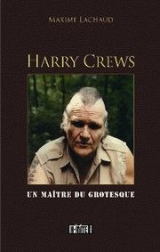 Harry crews maitre du grotesque