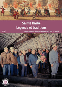 SAINTE BARBE, LEGENDE ET TRADITIONS