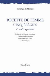 Recette de femme, cinq élégies et autres poèmes