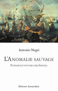 L' ANOMALIE SAUVAGE - PUISSANCE ET POUVOIR CHEZ SPINOZA