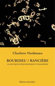 BOURDIEU / RANCIERE - LA POLITIQUE ENTRE SOCIOLOGIE ET PHILOSOPHIE