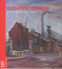 GIUSEPPE FLANGINI, REGARD D'UN PEINTRE ITALIEN SUR LA MINE