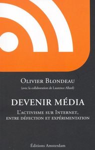 DEVENIR MEDIA - L'ACTIVISME SUR INTERNET, ENTRE DEFECTION ET EXPERIMENTATION