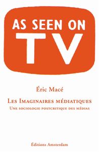 IMAGINAIRES MEDIATIQUES(LES)-POUR UNE SOCIOLOGIE POST.. - POUR UNE SOCIOLOGIE POST-CRITIQUE DES...