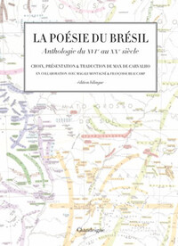 La poésie du Brésil - Anthologie du XVIe au XXe siécle