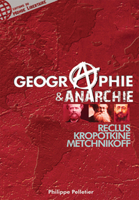 GEOGRAPHIE ET ANARCHIE. RECLUS, KROPOTKINE, METCHNIKOFF